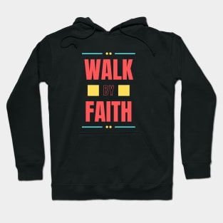 Walk By Faith | Christian Typography Hoodie